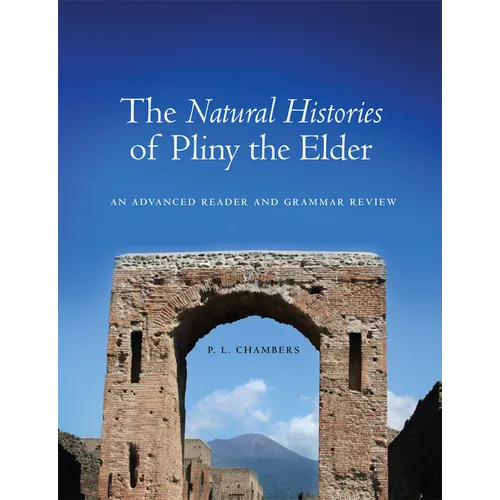 The Natural Histories of Pliny the Elder: An Advanced Reader and Grammar Review - Paperback