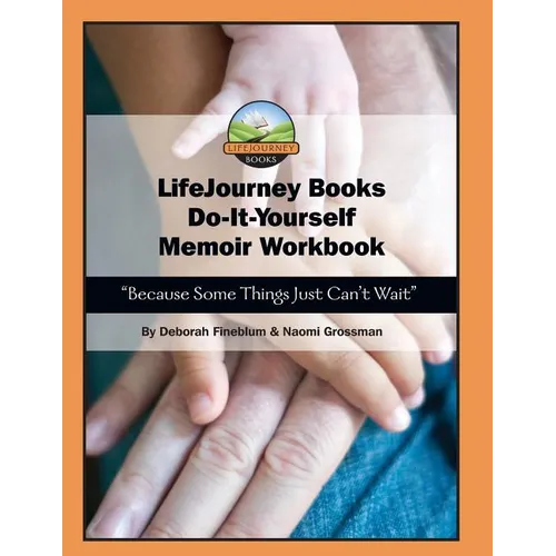 LifeJourney Book's Do-It-Yourself Memoir Workbook: Because Some Things Just Can't Wait - Paperback