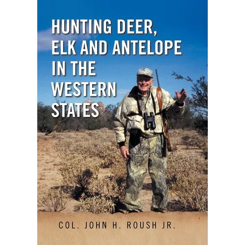 Hunting Deer, Elk and Antelope in the Western States - Hardcover