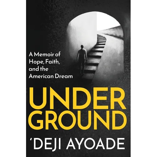 Underground: A Memoir of Hope, Faith, and the American Dream - Paperback