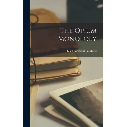 The Opium Monopoly - Hardcover