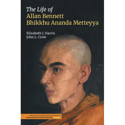 The Life of Allan Bennett, Bhikkhu Ananda Metteyya (Volume 1) - Paperback