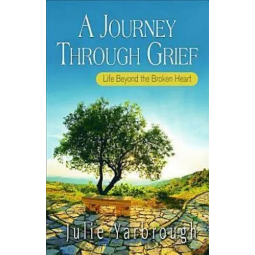 A Journey Through Grief: Life Beyond the Broken Heart - Paperback