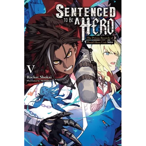 Sentenced to Be a Hero, Vol. 5 (Light Novel): The Prison Records of Penal Hero Unit 9004 Volume 5 - Paperback