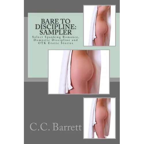 Bare to Discipline: Sampler: Select Spanking Romance, Domestic Discipline and Otk Erotic Stories - Paperback