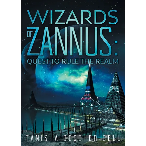 Wizards of Zannus: Quest to Rule the Realm - Paperback