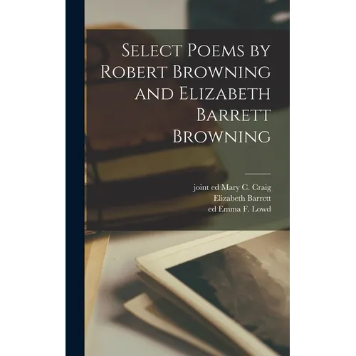 Select Poems by Robert Browning and Elizabeth Barrett Browning - Hardcover