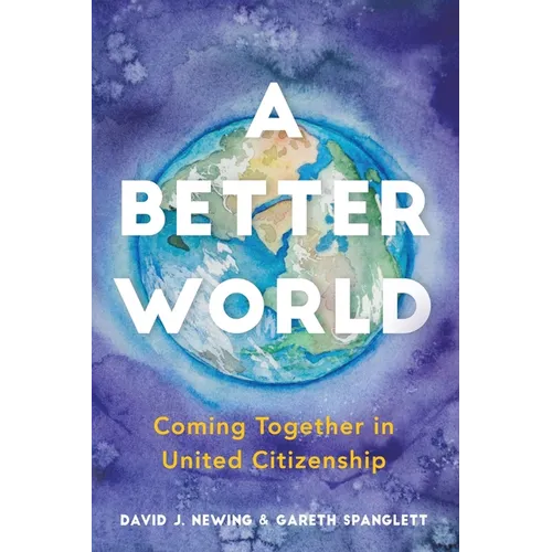 A Better World: Coming Together in United Citizenship - Paperback