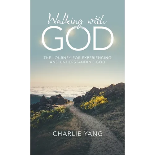 Walking with God: The Journey for Experiencing and Understanding God - Hardcover