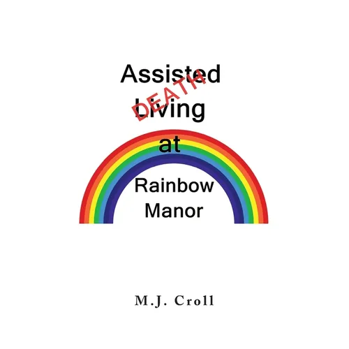 Assisted Living / Death at Rainbow Manor - Paperback