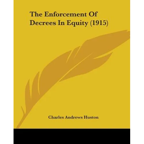 The Enforcement Of Decrees In Equity (1915) - Paperback