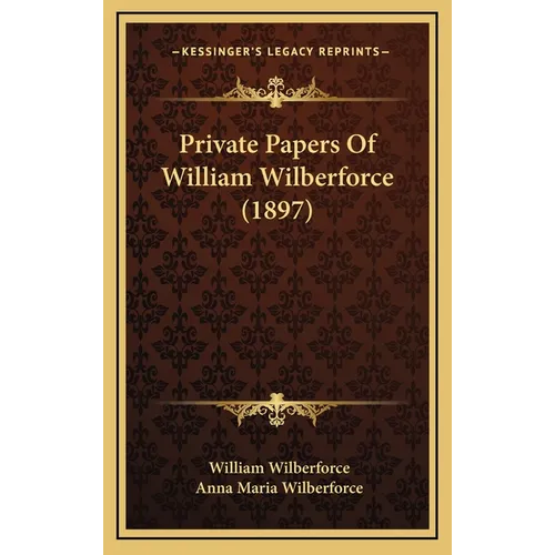 Private Papers Of William Wilberforce (1897) - Hardcover