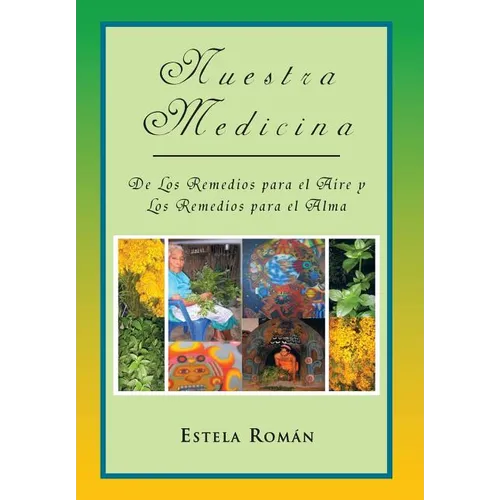 Nuestra Medicina: de Los Remedios Para El Aire y Los Remedios Para El Alma - Hardcover