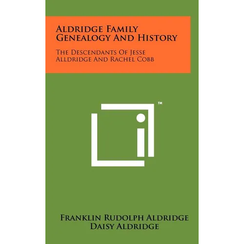 Aldridge Family Genealogy And History: The Descendants Of Jesse Alldridge And Rachel Cobb - Hardcover