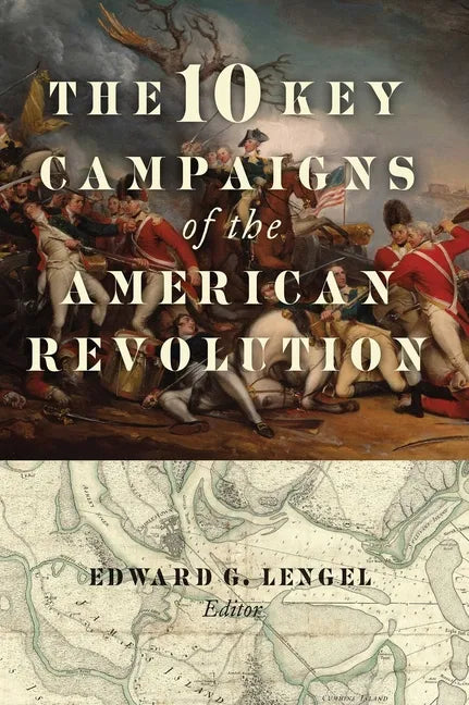 The 10 Key Campaigns of the American Revolution - Paperback