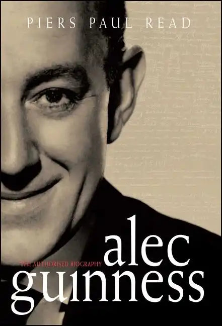 Alec Guinness: The Authorised Biography - Paperback