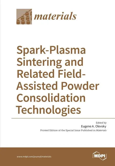 Spark-Plasma Sintering and Related Field- Assisted Powder Consolidation Technologies - Paperback
