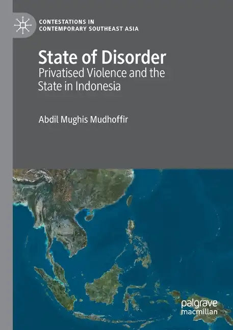 State of Disorder: Privatised Violence and the State in Indonesia - Paperback