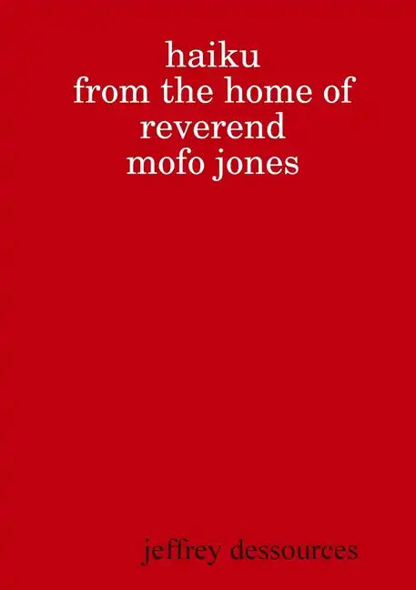 Haiku from the Home of Reverend MoFo Jones - Paperback