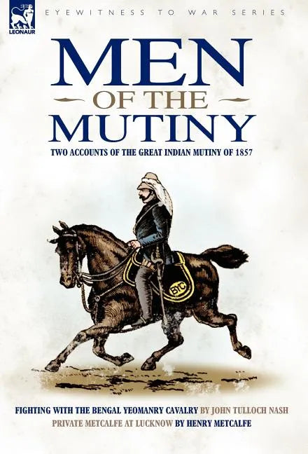 Men of the Mutiny: Two Accounts of the Great Indian Mutiny of 1857 - Hardcover