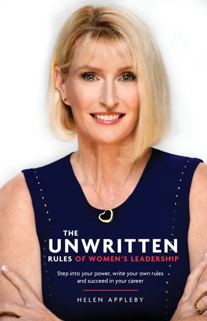 The Unwritten Rules of Women's Leadership: Step into your power, write your own rules and succeed in your career - Paperback