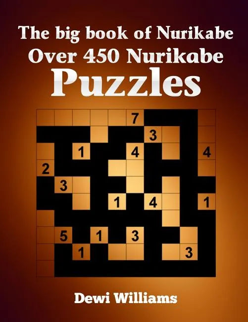 The big book of Nurikabe: Over 450 Nurikabe Puzzles - Paperback