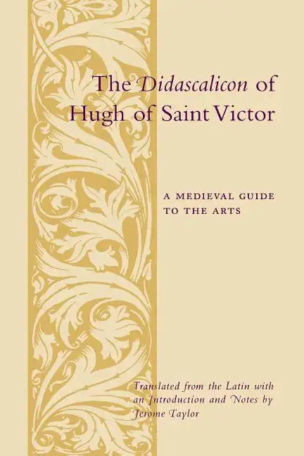 The Didascalicon of Hugh of Saint Victor: A Medieval Guide to the Arts - Paperback
