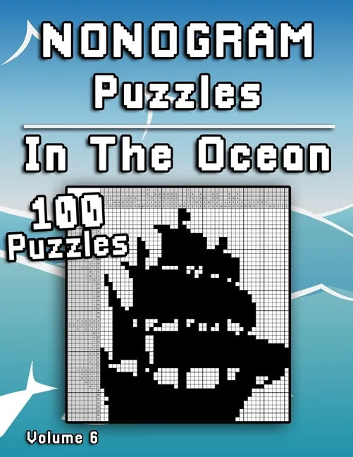 Nonogram Puzzles In The Ocean: Challenging XXL Hanjie puzzle collection with medium to hard japanese picture riddles Fun brain tease for everyone - Paperback