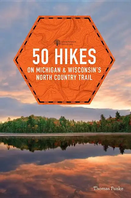 50 Hikes on Michigan & Wisconsin's North Country Trail - Paperback