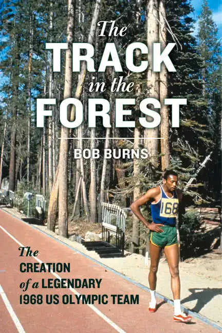 The Track in the Forest: The Creation of a Legendary 1968 Us Olympic Team - Hardcover