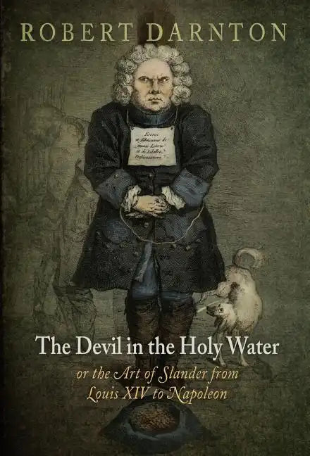 The Devil in the Holy Water, or the Art of Slander from Louis XIV to Napoleon - Paperback