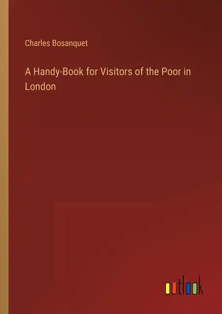 A Handy-Book for Visitors of the Poor in London - Paperback
