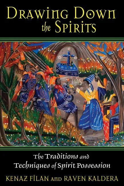Drawing Down the Spirits: The Traditions and Techniques of Spirit Possession - Paperback