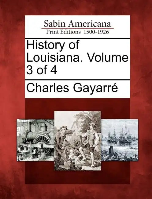 History of Louisiana. Volume 3 of 4 - Paperback