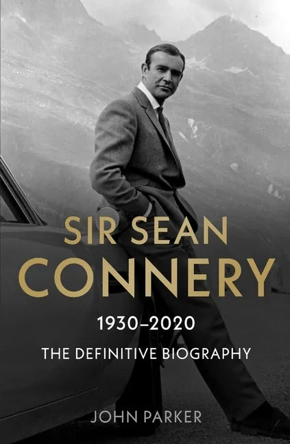 Sir Sean Connery: The Definitive Biography - Paperback