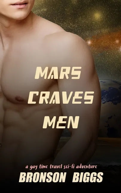 Mars Craves Men: A Gay Time Travel Sci-Fi Adventure - Paperback