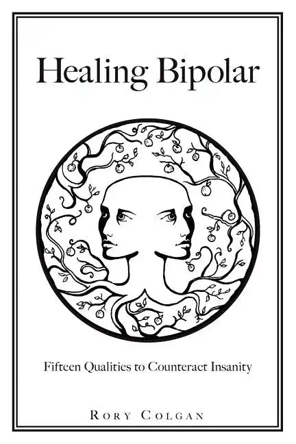 Healing Bipolar 15 Qualities to Counteract Insanity - Paperback