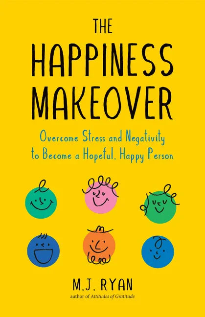 The Happiness Makeover: Overcome Stress and Negativity to Become a Hopeful, Happy Person (Positive Psychology; Positivity Book) (Birthday Gift for Her - Paperback