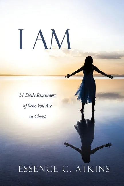 I Am: 31 Daily Reminders of Who You Are in Christ - Paperback