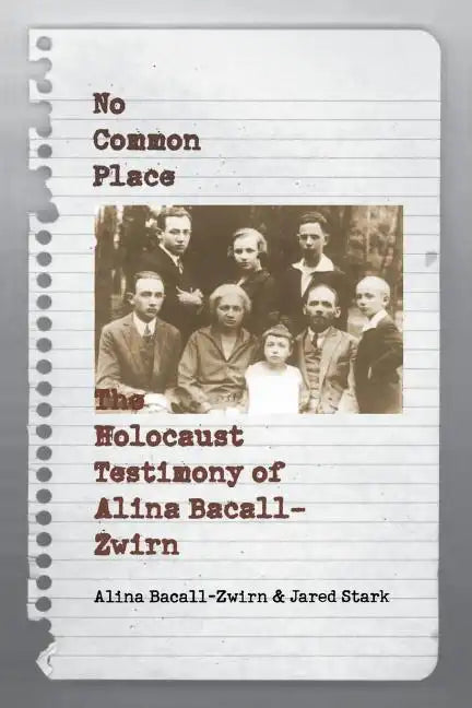 No Common Place: The Holocaust Testimony of Alina Bacall-Zwirn - Paperback