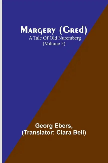 Margery (Gred): A Tale Of Old Nuremberg (Volume 5) - Paperback