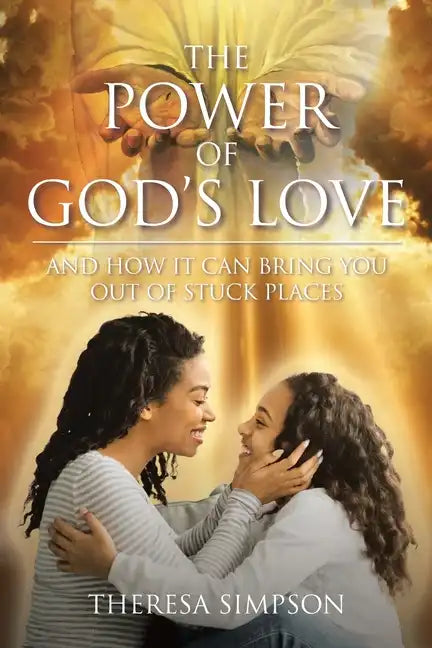 The Power Of God's Love: and How It Can Bring You Out of Stuck Places - Paperback