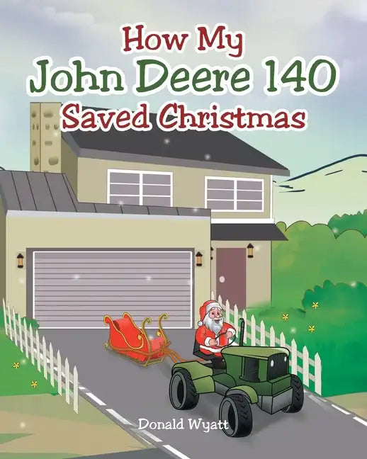 How My John Deere 140 Saved Christmas - Paperback