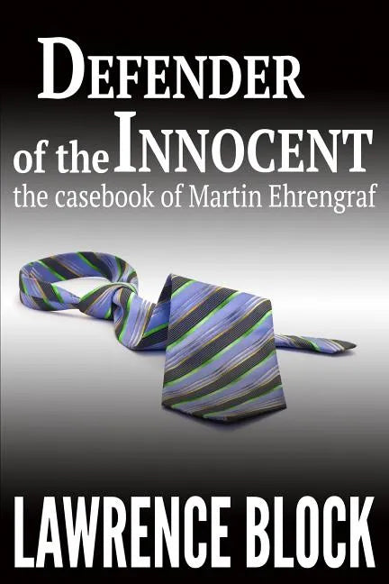 Defender of the Innocent: The Casebook of Martin Ehrengraf - Paperback