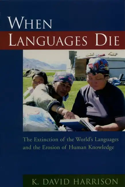 When Languages Die: The Extinction of the World's Languages and the Erosion of Human Knowledge - Paperback