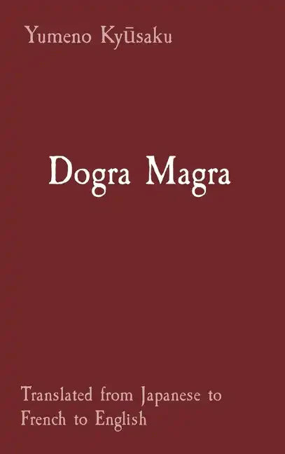 Dogra Magra: Translated from Japanese to French to English - Hardcover