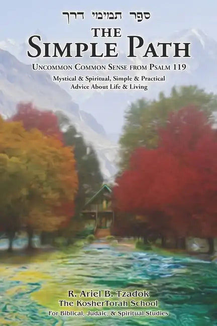 The Simple Path: Uncommon Common Sense from Psalm 119 - Paperback