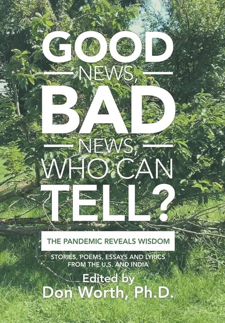 Good News, Bad News, Who Can Tell?: The Pandemic Reveals Wisdom - Hardcover