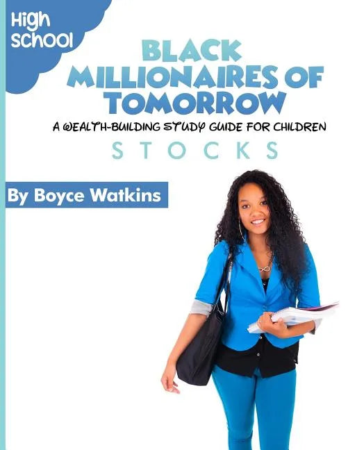 The Black Millionaires of Tomorrow: A Wealth-Building Study Guide for Children (High School): Stocks - Paperback