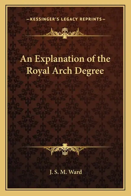 An Explanation of the Royal Arch Degree - Paperback